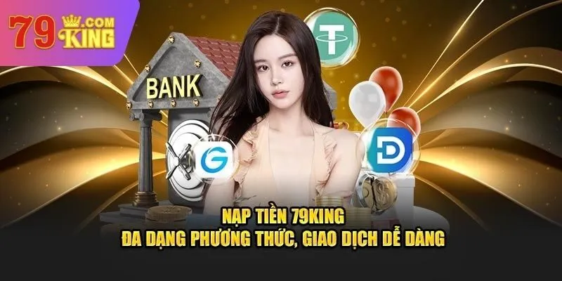 Đa dạng phương thức nạp tiền tại 79King